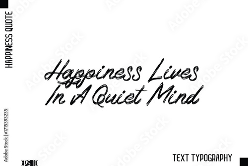 Happiness Lives In A Quiet Mind  -Happiness Inspiring Quote Brush Hand Lettering Text Design