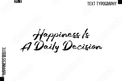 Happiness Is A Daily Decision   -Happiness Quote Brush Typography Handwritten Lettering Design
