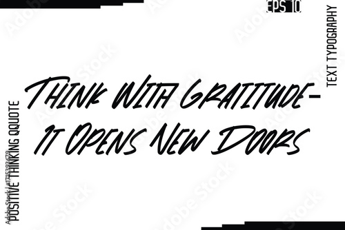 Think With Gratitude—It Opens New Doors    -Inspired Positive Quotes Handwritten Lettering Cursive Text Vector