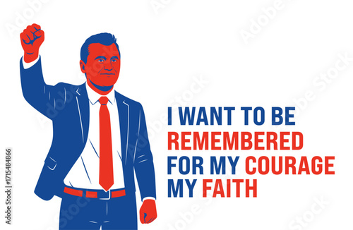 American Leader Quote - I Want to Be Remembered for My Courage and My Faith