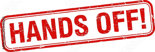 Red "HANDS OFF!" sign with grunge texture isolated on white