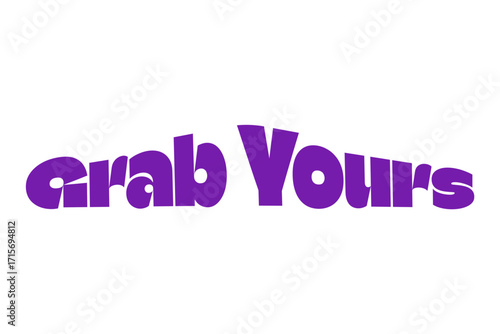 A Modern and Funky Purple Text That Says "grab Yours" on a Black Background