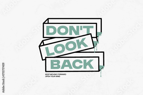 streetwear typography graphic tee concept vector graphic design Don't Look Back Keep Moving Forward Open Your Mind