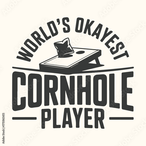 Vector art of worlds okayest cornhole player text graphic with a cornhole board and bag illustration