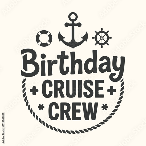 Vector art of birthday cruise crew text with nautical elements like anchor, ship wheel, lifebuoy and rope border, celebrating a special occasion at sea