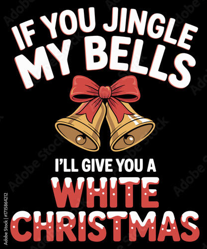 Jingle My Bells Funny Inappropriate Christmas