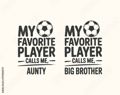 Vector art of my favorite player calls me aunty and big brother, football soccer themed design for family