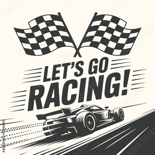 Vector art of lets go racing a dynamic illustration featuring a race car speeding down a track with checkered flags and bold typography, evoking excitement and competition