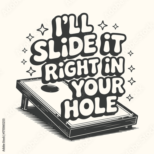 Vector art of ill slide it right in your hole text with cornhole board and stars, funny saying about game, vintage style illustration