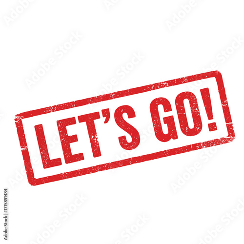 A red rubber stamp with the words let s go isolated on white
