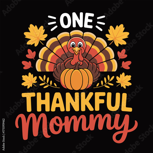 One thankful mommy turkey, pumpkin wreath and leaves, cute thanksgiving phrase, autumn celebration art, t shirt, vector