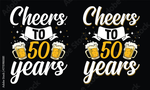 cheers to 50 years t shirt design
