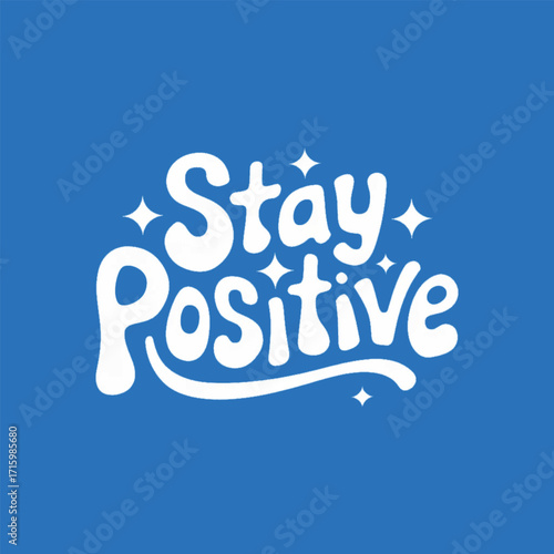 "Stay Positive"