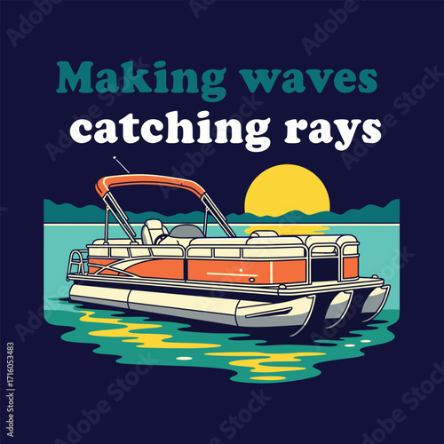 Pontoon vector T-Shirt Design, Making waves catching rays