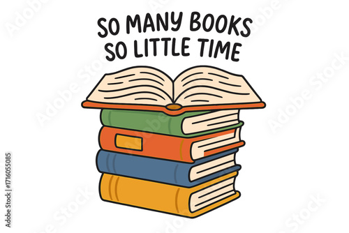 Stack of books with open book and quote So many books so little time. Vector illustration for book lovers, reading, education concept. Flat cartoon drawing for library or bookstore.
