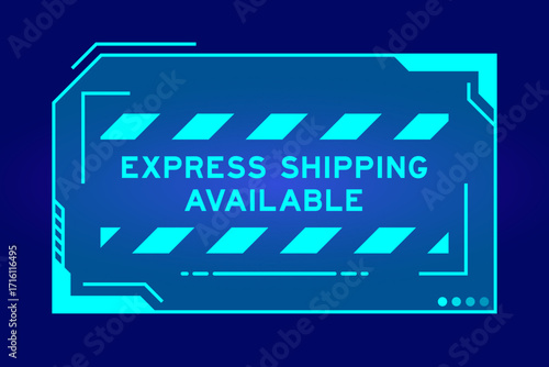 Blue color of futuristic hud banner that have word express shipping available on user interface screen on black background