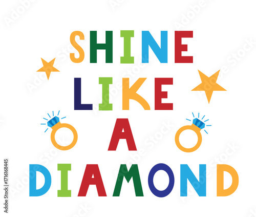 Shine Like a Diamond Lettering with Jewelry Ring and Stars. Motivational quotes and words of wisdom vector art