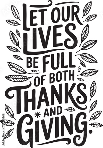 Let our lives be full of both thanks and giving text surrounded by leaves in black and white design