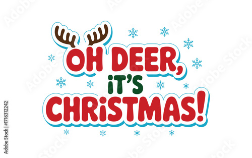 Festive "Oh Deer, It's Christmas!" graphic with playful reindeer antlers and snowflake accents, perfect for seasonal cards and holiday decorations.