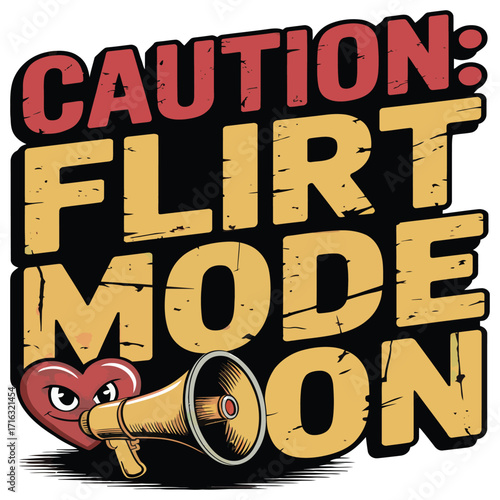 Caution Flirt Mode On Megaphone Heart Design vector.