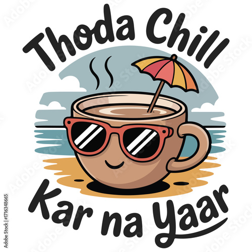 Thoda Chill Kar Na Yaar – Relaxed Chai Cup Cartoon Design
