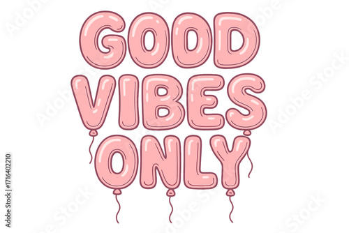 Good vibes only lettering quote. Helium balloon letters font. Cute pink bubble gum typeface in retro groovy style. Positive motivational phrase for t-shirt print design.