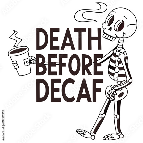 Funny Halloween Skeleton Drinking Coffee Vector Illustration with Quote Death Before Decaf | Spooky Skeleton Art for Coffee Lovers, Cafe, Horror, Scary Party, Gothic and Halloween Designs