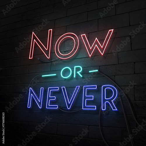 Neon sign with the motivational phrase now or never