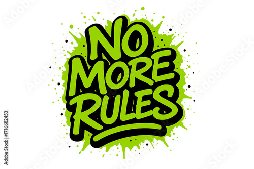 No more rules urban graffiti street style slogan. 90s hipster graphic vector lettering for tee t shirt and sweatshirt. Creative typography design with neon green spray paint spot.