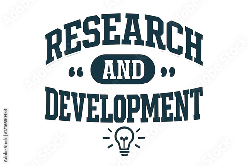 Research and Development quote in varsity typography. R&D slogan for t-shirt print. Business innovation, creative idea, and strategy concept. Vector illustration.