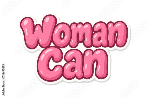 Woman can. Feminist quote lettering. Girl power slogan for t-shirt print. Women empowerment and equality concept. Pink 3D balloon font typography in cute pop art comic style.