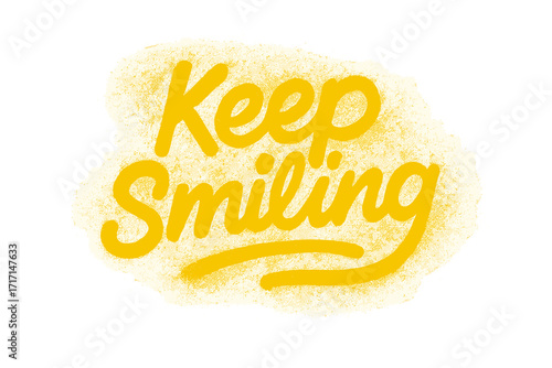 Inspirational Keep Smiling Quote Graffiti Style with Yellow Overspray, Hand Drawn Textured Vector Typography, Positive Motivational Message, Urban Street Art Design