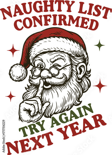 naughty list confirmed try again next year - christmas Holiday Humor Quote clipart, Funny winter season graphics illustration, festival xmas Sarcastic typography tshirt 
