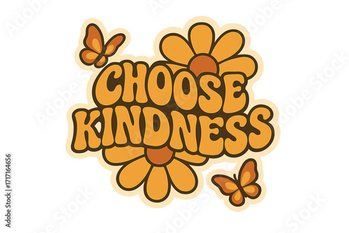 Choose kindness groovy retro 70s slogan. Vintage typography print for t-shirt. Positive quote with flowers and butterflies. Hippie flower power inspirational vector graphic.
