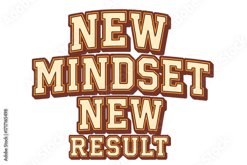 New Mindset New Result motivational quote. Retro 80s college varsity typography slogan for t-shirt print. Positive thinking, self improvement and growth mindset concept.