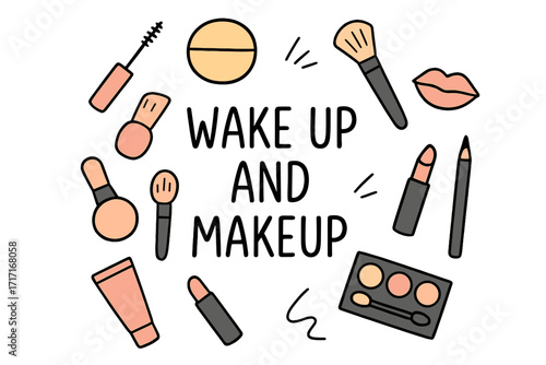 Wake Up and Makeup Quote with Cosmetics Beauty Elements Vector Illustration. Motivational Makeup Poster, Card Design with Hand Drawn Makeup Brushes, Lipstick, Powder, and Lip Art
