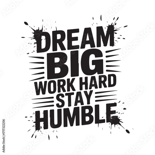 Motivational Work Hard Dream Big Stay Humble Typography Design