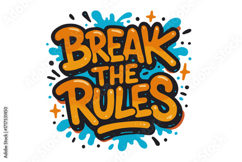 Break the rules slogan in urban street style graffiti lettering. A motivational quote for a t-shirt print. Vector cartoon illustration about rebellion, freedom, and creativity.