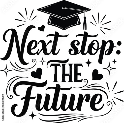 Classy Graduation Cap with Fun Lettering Next Stop The Future on White