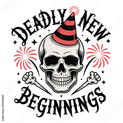 Vector illustration of a skull wearing a party hat with fireworks and the text "Deadly New Beginnings". Perfect for t-shirts, posters, and more.