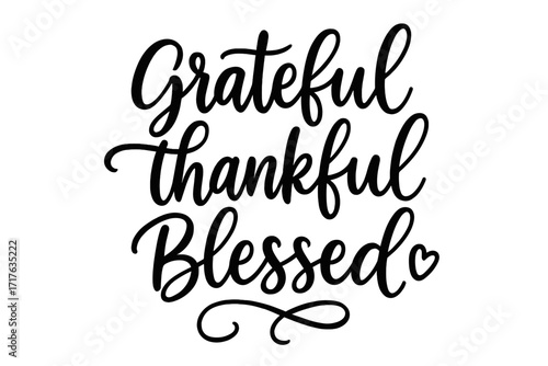 Grateful Thankful Blessed handwritten calligraphy lettering. Inspirational quote for Thanksgiving. Modern typography for postcard, poster, or decoration. Hand drawn script vector.