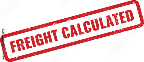 Red Freight Calculated Grunge Rubber Stamp on White Background Indicating Shipping Cost Computed