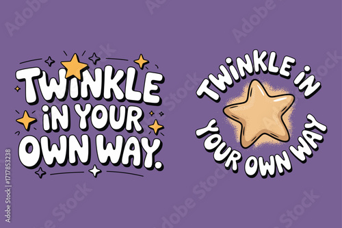 Twinkle in your own way text lettering