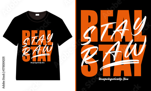 Bold Streetwear Typography Graphic T-Shirt Design with "Stay Real Stay Raw" Quote in Orange and White Text, Urban Fashion Statement,
 Modern Street Style Apparel Print