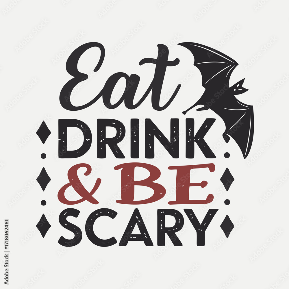 Obraz premium Halloween Vector Design with Eat Drink and Be Scary Text and Bat Graphic Element