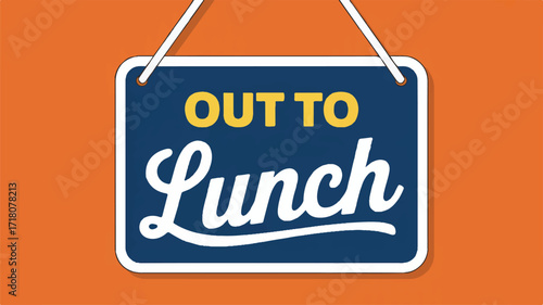 Vector art of blue sign saying out to lunch hanging on orange background