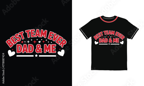 Best team ever dad and me fathers day  typography retro t shirt design