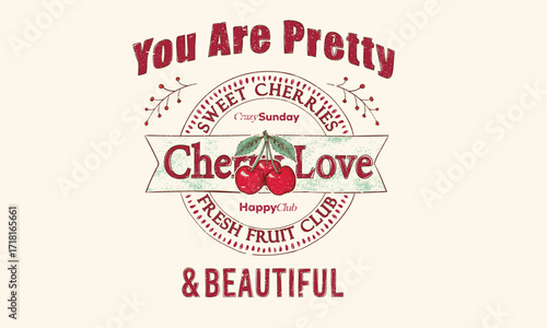 You are pretty and beautiful. Cherry fruit print. Cherry love. Organic food artwork for for t-shirt. Sweet fruit.
