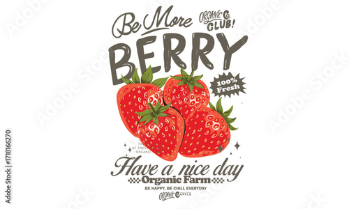 Be more berry. Fresh strawberry fruit with print bow. You are so berry sweet. Sweet and juicy strawberry t shirt artwork. Have a nice day. 