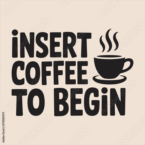 insert coffee to begin vector Typography  eps file.